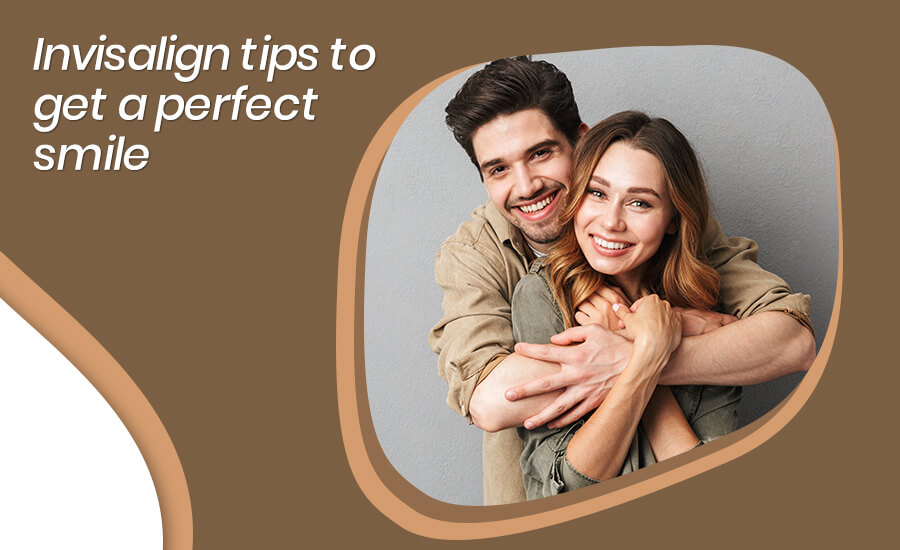 Invisalign tips to get a perfect smile