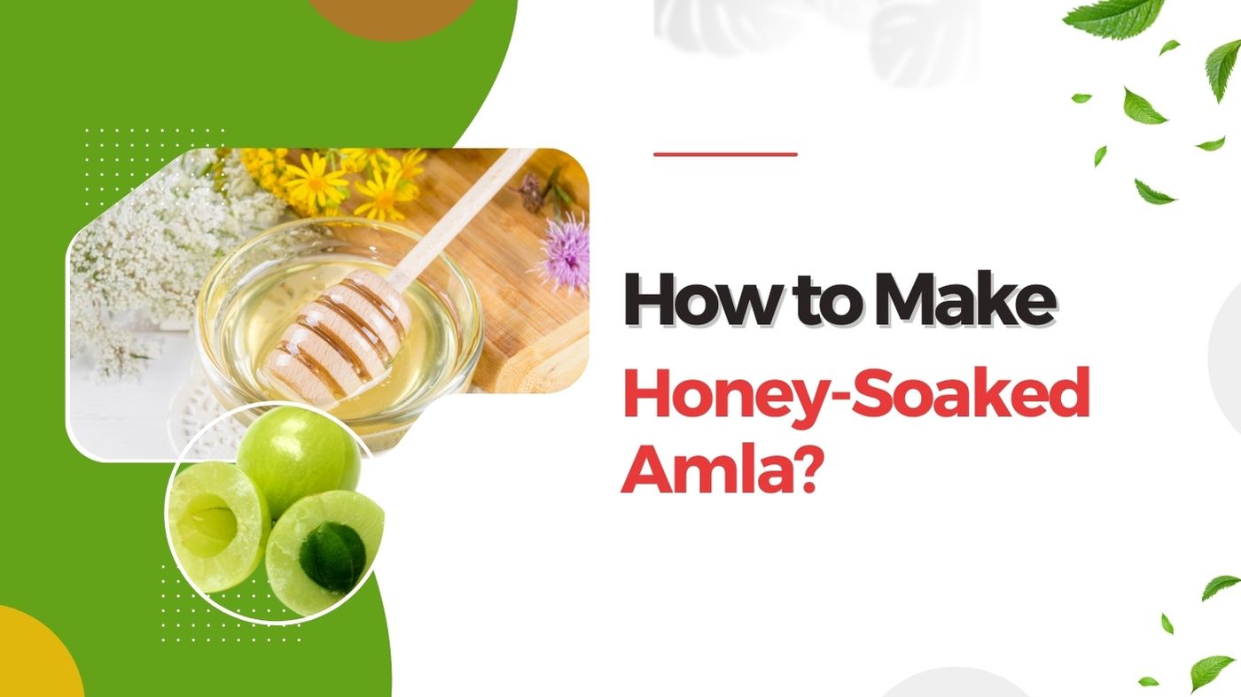 How to Make Honey-Soaked Amla: A Delicious and Nutritious Recipe