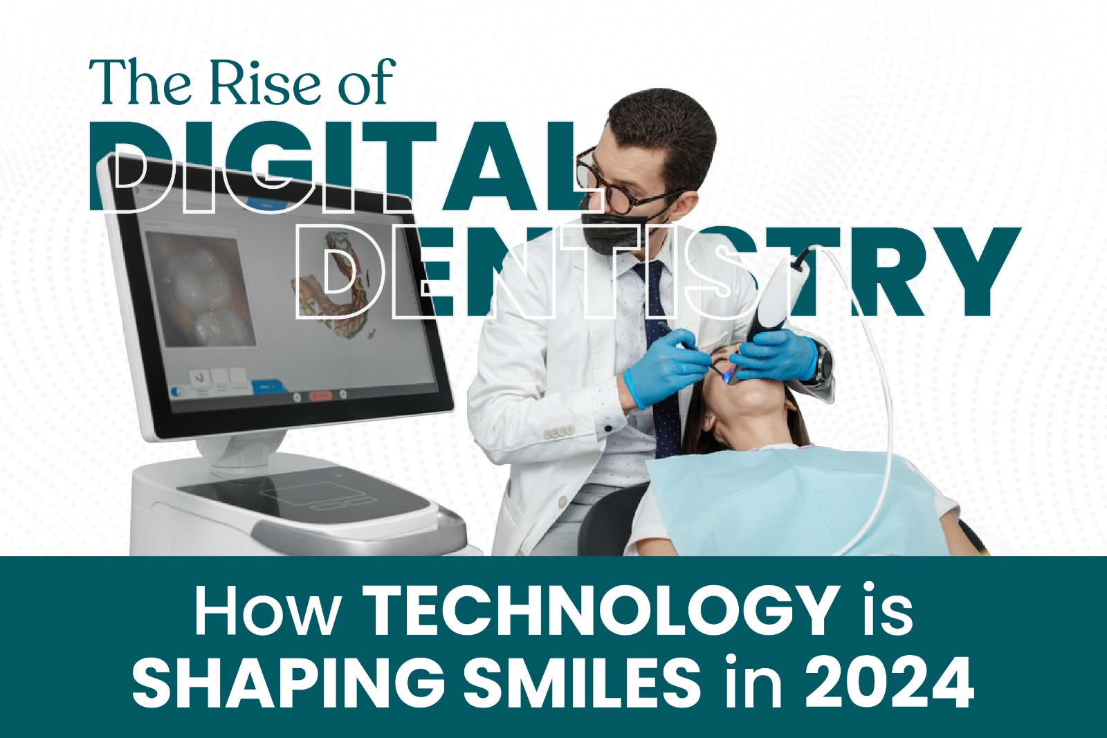 The Rise of Digital Dentistry: How Technology is Shaping Smiles in 2024