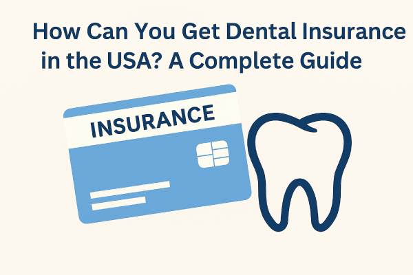 How Can You Get Dental Insurance?