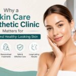 Why a skin car aesthetic clinic